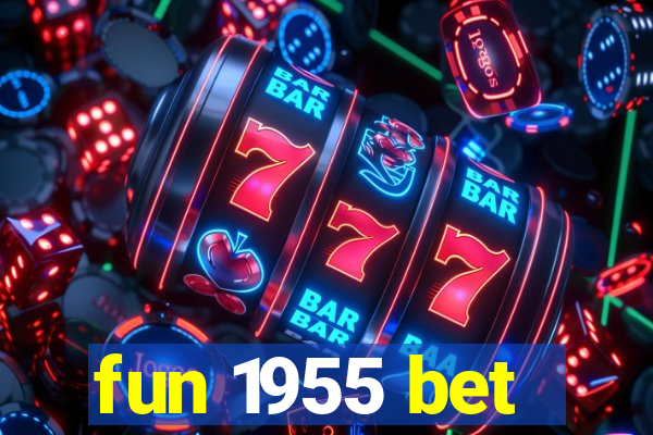 fun 1955 bet